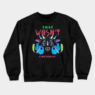 That Wasn't a Microdose Trippy Colorful 420 Art Design Crewneck Sweatshirt